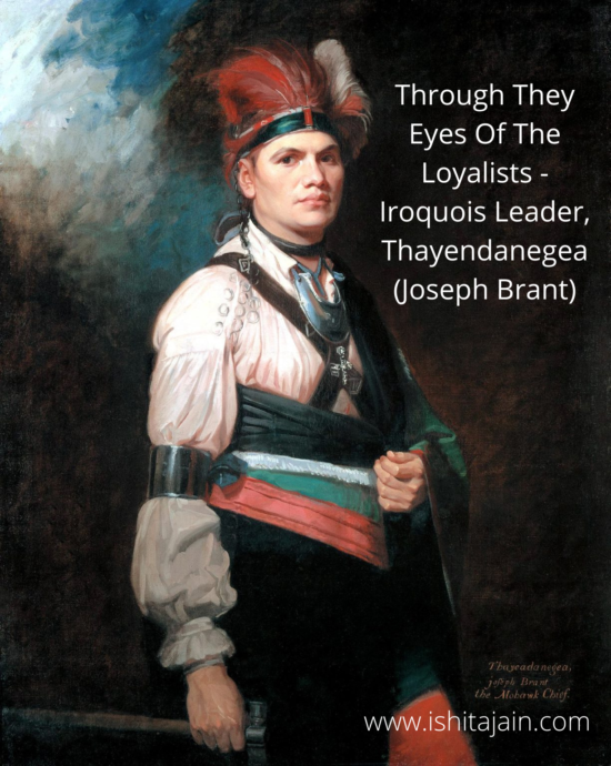 Post #38: Through The Eyes Of The Loyalists – Iroquois Leader, Thayendanegea (Joseph Brant)